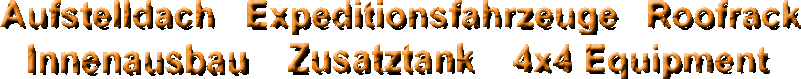 Aufstelldach Klappdach Hubdach Expeditionsmobil Innenenaubau Zusatztank Mercedes G Defender Landrover Toyota Buschtaxi Bushtaxi Allrad 4x4 Off Raoad  geländewagen